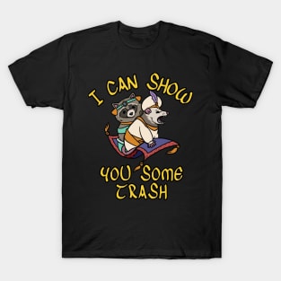 I CAN SHOW YOU SOME TRASH T-Shirt